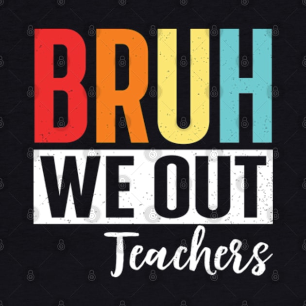 bruh we out teachers by justin moore